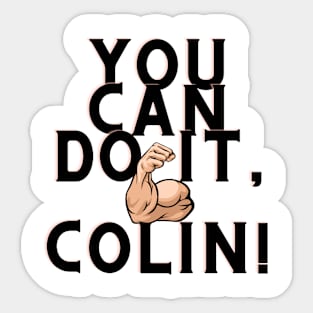 You can do it, Colin Sticker